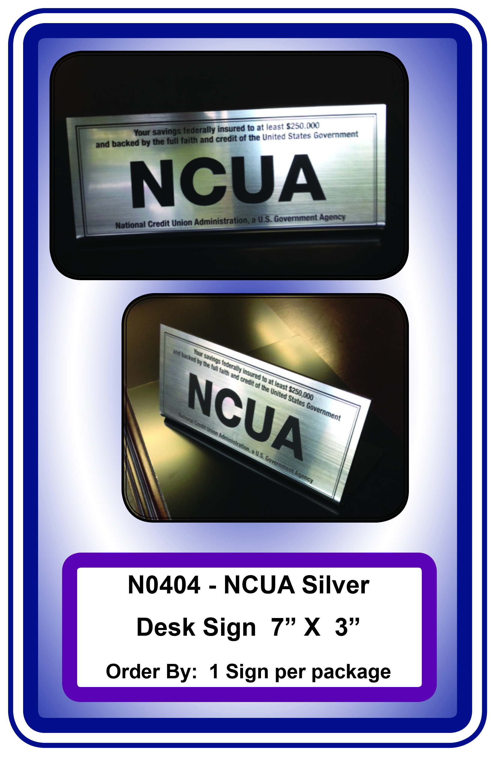 NCUA silver-counter/desk sign-Savings Insured to $250,000**<b>Order By: 1 each<b>